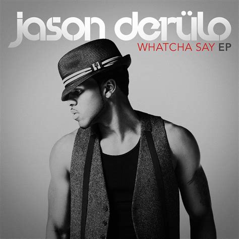 jason derulo whatcha say.